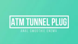 ATM Tunnel Plug Anal Smoothie Enema