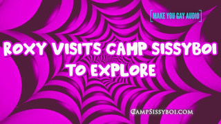 Roxy Visists Camp SissyBoi To Explore